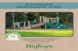 PLAYGROUND MAINTENANCE GUIDE - BigToys• Control expenses: Timely, preven9ve rou9ne maintenance procedures help control expenses by reducing upkeep and replacement costs, enabling