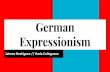 German Expressionism - William E. Macaulay Honors Collegemacaulay.cuny.edu/.../2015/10/German-Expressionism.pdf · Expressionism A form of art in which the artist expresses his/her