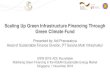 Scaling Up Green Infrastructure Financing Through Green ... · Scaling Up Green Infrastructure Financing Through Green Climate Fund SIEW 2018: ACE Roundtable Mobilising Green Financing