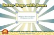 Better Days with JesusBetter Days with Jesus...72: Better Days with Jesus The Bible tells us that no matter what is happening around us, or even how we feel, we can rejoice in Jesus.