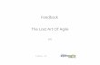 Feedback - The Lost Art of Agile - Meetup - The Lost Art... · 2015-05-15 · Lean UX – use prototypes to validate features Measure usage, satisfaction Usability tests Feedback