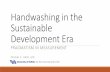 Handwashing in the Sustainable Development Eraehg.lshtm.ac.uk/files/2015/09/Pavani-Ram-Slides.pdf · 2015-10-19 · PAVANI K. RAM, MD. Handwashing matters here. Observed handwashing