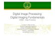 Digital Image Processing: Digital Imaging Fundamentals Digital Image Processing: Digital Imaging Fundamentals