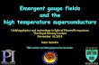 Emergent gauge fields and the high temperature ...qpt.physics.harvard.edu/talks/royalsociety15.pdf2015/11/16  · Emergent gauge fields and the high temperature superconductors Unifying