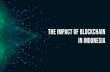 THE IMPACT OF BLOCKCHAIN IN INDONESIAvaldomediacom.id/assets/uploads/TheImpactof... · The Blockchain Centre is dedicated to the education and popularization of blockchain knowledge