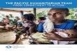 THE PACIFIC HUMANITARIAN TEAMin delivering a fast, effective and appropriate disaster response. Outside of disasters, the PHT works with the Pacific governments and partners to ensure