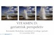 VITAMIN D: geriatrisk perspektiv - Legeforeningen · 2018-08-16 · Vitamin D status in the Norwegian population, Holvik, K, The Norwegian Academy of Science and Letters, 2008 Factors