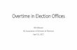 Overtime in Election Offices - Nc State University · 2017-04-10 · Exemption 2 –“Highly Compensated Employee Exemption” •If salaried employee does not meet any of the “Duties