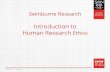 Introduction to Human Research Ethics · What is human research ethics? • “Ethics” is defined as ‘moral principles that govern a person’s behaviour or the conducting of