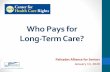 Who Pays for Long-Term Care? - Mid Sight Crisis · 2020-01-14 · Medi-Cal Long-Term Care – Eligibility Requirements • Medi-Cal has a 30-month look back period for eligibility.