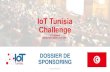 IoT Tunisia SPONSORING IOT TUNISIA...آ  IOT TUNISIA CHALLENGE IOT TUNISIA CHALLENGE est un concours