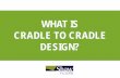 WHAT IS CRADLE TO CRADLE DESIGN? Cradle to Cradle Design Protocol. Yellow - - - B Low to moderate hazard;