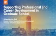 Supporting Professional and Career Development in …graduateschool.ufl.edu/media/graduate-school/pdf-files/...• Career exploration seminars: connect with alumni • Diverse committee