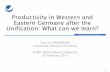 Productivity in Western and Eastern Germany after the ...src-h.slav.hokudai.ac.jp/collaboration/H26/H26NAKAMURA/...Productivity in Western and Eastern Germany after the Unification: