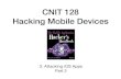 CNIT 128 Hacking Mobile Devices - samsclass.info · CNIT 128 Hacking Mobile Devices 3. Attacking iOS Apps Part 2. Topics: Part 1 •Introduction to Transport Security •Identifying