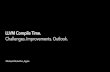 Michael Zolotukhin, Applellvm.org/devmtg/2017-10/slides/Zolotukhin-LLVM Compile Time.pdf · llvmlab Tools and Tricks Usage: $ ### Download specified artifact: $ llvmlab fetch clang-stage2-configure-Rlto