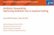Antibiotic Stewardship: Optimizing Antibiotic Use in ... · Antibiotics are commonly used and misused in hospitals. Improving antibiotic use is an important public health priority