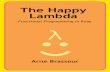 The Happy Lambda - Leanpubsamples.leanpub.com/happylambda-sample.pdf · 2016-02-18 · 1.Introduction Rubyisdesignedtomakeprogrammershappy.Itscreatorshaveexaminedexistinglanguages