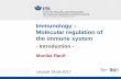 Immunology – Molecular regulation of the immune system · Immunology – Molecular regulation of the immune system - Introduction - Monika Raulf Lecture 19.04.2017