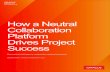 How A Neutral Collaboration Platform Drives Project ... · communication and collaboration were high on project owners’ list of concerns, and problems with collaboration were mentioned
