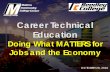 Career Technical Education · 2018-06-22 · Career Technical Education Doing What MATTERS for Jobs and the Economy OCTOBER 20, 2016