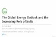 The Global Energy Outlook and the Increasing Role of IndiaIndia is now one of the top destinations for energy investment, but more is needed Energy investment in India amounted to
