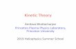 Kinetic Theory - CPAESS · kinetic theory that underlie the lectures later in the week. • There are several excellent text books: Nicholson (out of print), Goldston and Rutherford,