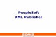 PeopleSoft XML Publisher - SOAIS · 3. Incorporate all criteria and joins in order to arrive at the right query for the report output. 4. Save the query as public with a Name and