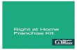 Right at Home Franchise Kit · TOP FRANCHISE opportunities TOP SENIOR CARE 2017 - #47 2017 - #117 2018 - #1 2017 - #51 2016 - #116 ... 2000 Franchising Begins With First Franchise