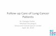 Follow-up Care of Lung Cancer Patients · Lung Cancer in Canada • In 2017: – 28,600 Canadians were diagnosed with lung cancer – 21,100 Canadians died from lung cancer • 85%