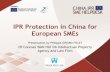 IPR Protection in China for European SMEs · IPR Protection in China for European SMEs Presentation by Philippe GIRARD-FOLEY ... and raids of over 20 boutiques around China, the legitimate