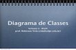 Diagrama de Classes - professorvida.com.br · Diagrama de Classes Semana 4 - IF62C prof. Robinson Vida ( vida@utfpr.edu.br ) Friday, February 8, 2013 1