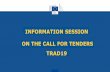 INFORMATION SESSION ON THE CALL FOR TENDERS TRAD19 · AWARD OF THE FWC – BEST QUALITY/PRICE RATIO [(NQ x 0.7) + (NP x 0.3)] x 100 where: NQ = Q/max (Q) NP = min (P)/(P) Q = quality
