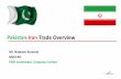 Pakistan-Iran Trade Overview - PAIR Investment · Pakistan & Iran Interconnected by Culture , Language, Religion, Ethnicity & Traditions Iran first country to recognize Pakistan Pakistan