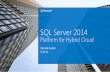 SQL Server 2014 - Neudesic · SQL Server 2014 Platform for Hybrid Cloud Ramnik Gulati 9.25.14. ... IaaS Full SQL Server compatibility Control of VM Single pane to manage on-prem &