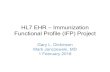 HL7 EHR –Immunization Functional Profile (IFP) Project · 2018-02-01 · ISO/HL7 10781 EHR System Functional Model R2 Ready ISO/HL7 16527 PHR System Functional Model R1 Ready HL7