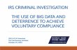 IRS CRIMINAL INVESTIGATION THE USE OF BIG DATA AND ...business.uclaextension.edu/wp-content/uploads/UCLA_2019_Big-Data-Fi… · Data Analytics to Enhance Compliance ... To serve the