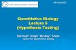Quantitative Biology Lecture 5 (Hypothesis Testing)atwallab.cshl.edu/teaching/Lecture_5.pdf · Lecture 5 (Hypothesis Testing) Gurinder Singh “Mickey” Atwal Center for Quantitative