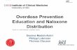 Overdose Prevention Education and Naloxone Distribution Administer Naloxone • Spray 1 dose in one nostril and 1 dose in the other nostril • Wait 2-3 minutes for effect – Desired