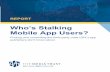 Who’s Stalking Mobile App Users? Scanning_2019_Final.pdfIntroduction Mobile apps offer consumers convenience and speed. These apps let them obtain products and services anywhere