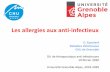 Les allergies aux antibiotiques - Infectiologie...Les allergies aux anti-infectieux O. Epaulard Maladies Infectieuses CHU de Grenoble DU de thérapeutique anti-infectieuses 19 février