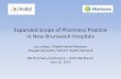 Expanded Scope of Pharmacy Practice in New Brunswick Hospitals · –After-Hours: On-Call RPh in lieu of prescribing RPh –Prescribing RPh may specify other arrangements, e.g. different
