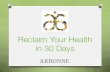Reclaim Your Health in 30 Days · 2015-05-18 · Replace Gluten, Dairy and Soy • 14g carbs (vanilla), 15g carbs (chocolate) and 20g vegan protein • 20 essential vitamins and minerals