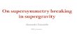On supersymmetry breaking in supergravity · On supersymmetry breaking in supergravity Alessandro Tomasiello AEI, 3.12.2019. Introduction Non-supersymmetric solutions of string theory