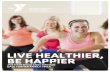 LIVE HEALTHIER, BE HAPPIER - YMCA of Greater …...LIVE HEALTHIER, BE HAPPIER 2017 Fall Group Class Schedule DALE TURNER FAMILY YMCA AM MONDAY TUESDAY WEDNESDAY THURSDAY FRIDAY SATURDAY