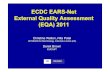 ECDC EARS-Net External Quality Assessment (EQA) 2011 · 2017-11-24 · Christine Walton, Nita Patel UK NEQAS for Microbiology, Colindale London (UK) Derek Brown. EUCAST. UK. NEQAS.