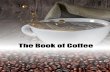 The Book of Coffee - C.s. hill Portfolio€¦ · ther coffee drinking or knowledge of the coffee tree is from the 15th century, in the Sufi monasteries of Yemen. By the 16th century,