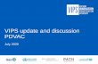 VIPS update and discussion PDVAC...product development strategies for pipeline vaccines; • To identify ways to promote awareness of desirable product presentation attributes and