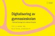 Digitalisering av gymnasieskolan - goteborgsregionen.se · Skolan ska ta tillvara på digitaliseringens möjligheter, från förskolan till vuxenutbildningen. Barn och elever ska