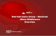 Red Hat Users Group – Montreal JBoss Middleware Overviewpeople.redhat.com/mlessard/mtl/presentations/jan2014/...Red Hat Users Group – Montreal JBoss Middleware Overview Dan Hodge